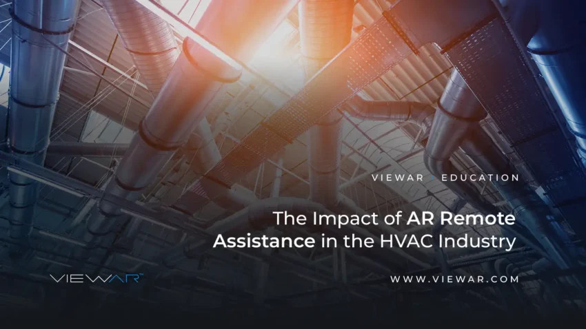 The Impact of Augmented Reality Remote Assistance in the HVAC Industry